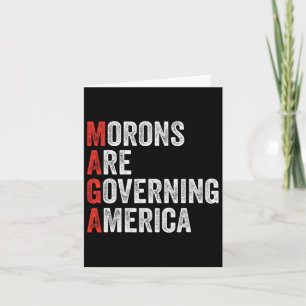 Morons Are Governing America Anti Trump Political Card