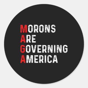 Morons Are Governing America Anti Trump Political  Classic Round Sticker