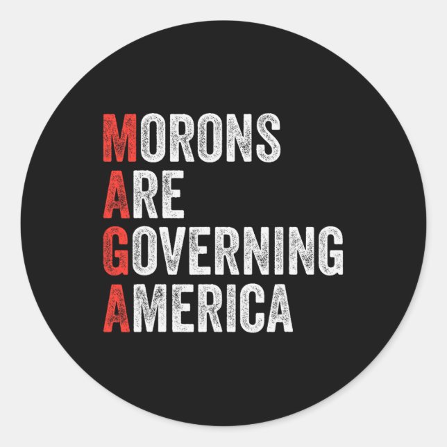 Morons Are Governing America Anti Trump Political  Classic Round Sticker (Front)