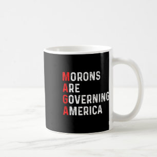 Morons Are Governing America Anti Trump Political Coffee Mug