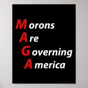 Morons Are Governing America Anti Trump Political Poster