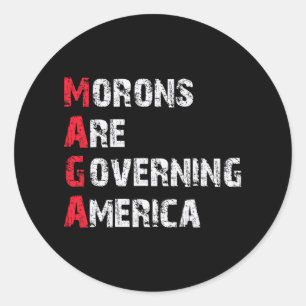Morons Are Governing America Anti-trump Protest Classic Round Sticker