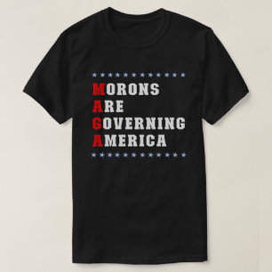 Morons Are Governing America Anti-Trump T-Shirt