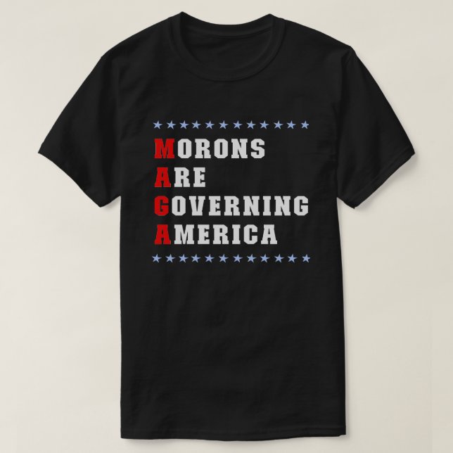 Morons Are Governing America Anti-Trump T-Shirt (Design Front)