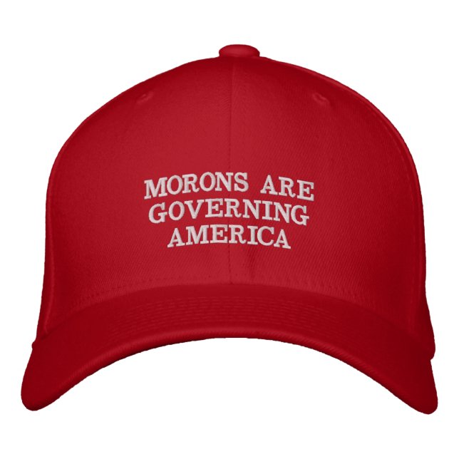 MORONS ARE GOVERNING AMERICA EMBROIDERED HAT (Front)