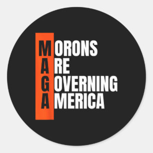 Morons Are Governing America Funny Anti Trump Idea Classic Round Sticker