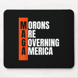 Morons Are Governing America Funny Anti Trump Idea Mouse Mat