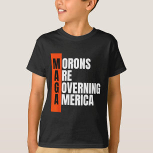 Morons Are Governing America Funny Anti Trump Idea T-Shirt