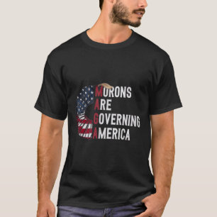 Morons Are Governing America - Funny Political  T-Shirt