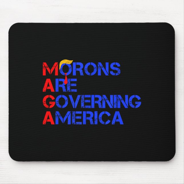 Morons Are Governing America Funny Trump 2024 _2  Mouse Mat (Front)