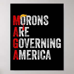 Morons Are Governing America Funny Trump 2024 2 Poster