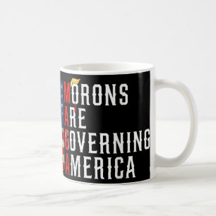 Morons Are Governing America Funny Trump 2024  Coffee Mug