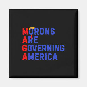 Morons Are Governing America Funny Trump 2024  Magnet