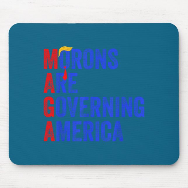 Morons Are Governing America Funny Trump 2024  Mouse Mat (Front)