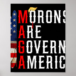 Morons Are Governing America Funny Trump 2024 Poster