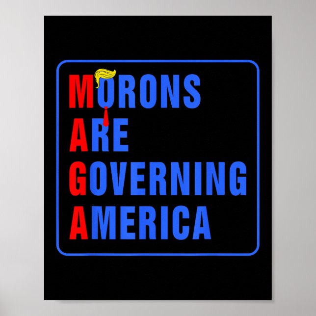 Morons Are Governing America Funny Trump 2024  Poster (Front)