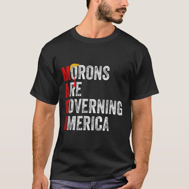 Morons Are Governing America Funny Trump 2024  T-Shirt (Front)