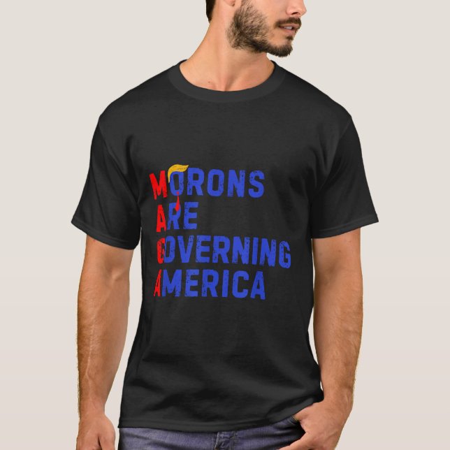 Morons Are Governing America Funny Trump 2024  T-Shirt (Front)