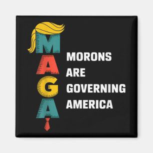 Morons Are Governing America Trump Funny _1  Magnet