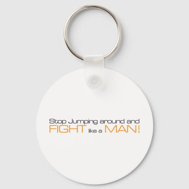MORPG Stop Jumping Around and Fight Like a Man Key Ring (Front)