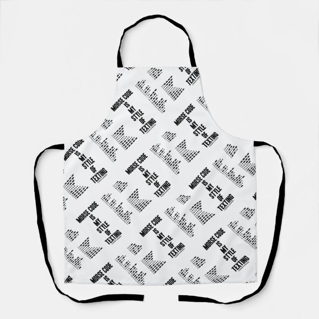 Morse Code Is My Style Of Texting Intl Morse Code Apron (Front)