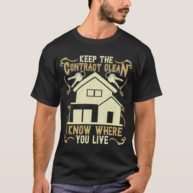 Mortgage Broker Keep The Contract Clean Know Where T-Shirt (Front)