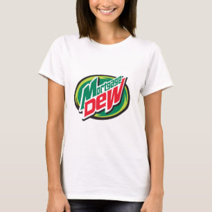 Mortgage Dew T-Shirt