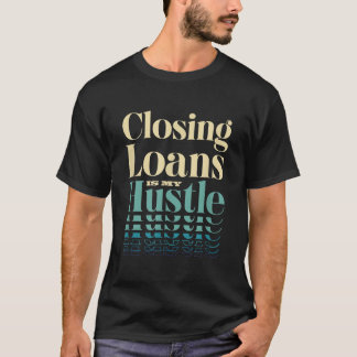Mortgage Loan Officer Underwriting Loans Mortgages T-Shirt
