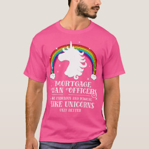 Mortgage Loan Officers Magical Unicorns Funny Tshi T-Shirt