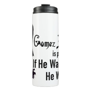 Morticia If He Wanted To Thermal Tumbler