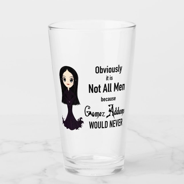 Morticia Not All Men Glass (Front)