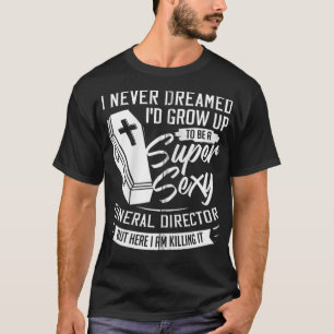 Mortician Funeral Director Gift Cemetery Embalmer T-Shirt