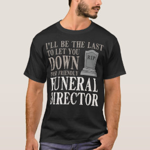 Mortician Funeral Director Gift Cemetery Embalmer T-Shirt