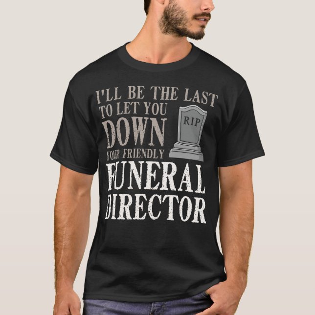 Mortician Funeral Director Gift Cemetery Embalmer T-Shirt (Front)