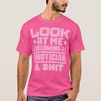 Mortician Graduation Gifts 2 T-Shirt