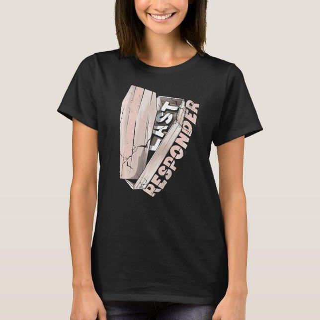 Mortician Mortuary Funeral Director Last Responder T-Shirt (Front)