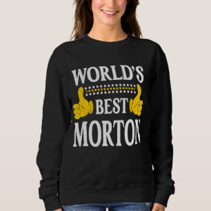 Morton Surname Team Family Last Name World's Best Sweatshirt