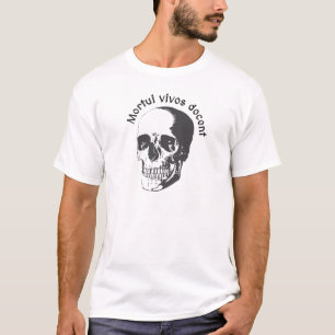 Mortui vivos docent - The dead teach the living T-Shirt
