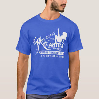 Mos Eisley Cafe Cna Spaceport friend T-Shirt