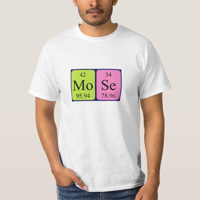Mose periodic table name shirt (Front)