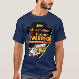 Mosepolea Native American Indian Born With Super P T-Shirt