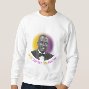Moses Hogan Negro Spirituals Choir Director Sweatshirt