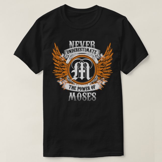Moses Name Shirt Never Underestimate The Power Of  (Design Front)