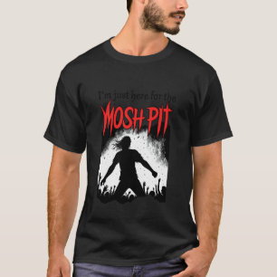 Moshing pit - Moshing circle - Just here for the m T-Shirt