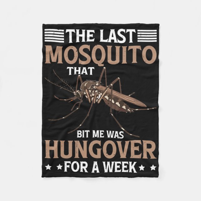 Mosquito That Bit Me Was Hungover For A Week  Fleece Blanket (Front)
