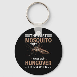 Mosquito That Bit Me Was Hungover For A Week Key Ring