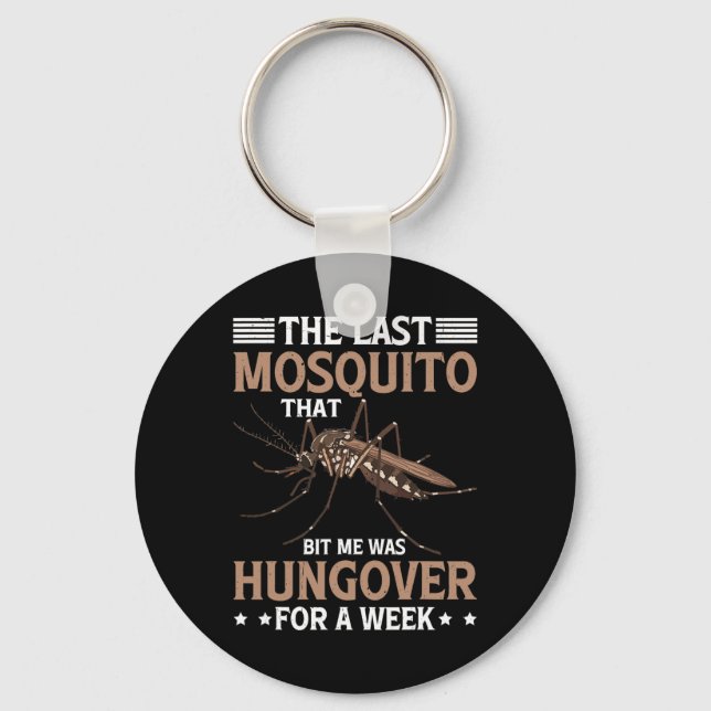 Mosquito That Bit Me Was Hungover For A Week  Key Ring (Front)