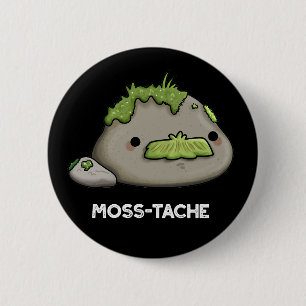 Moss-tache Funny Moustache Pun Dark BG 6 Cm Round Badge
