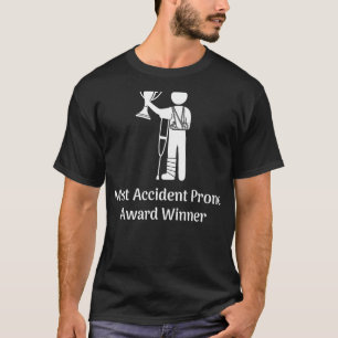 Most Accident Prone Award Winner Injury Funny Get  T-Shirt