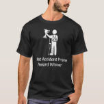 Most Accident Prone Award Winner Injury   Get Well T-Shirt<br><div class="desc">Most Accident Prone Award Winner Injury   Get Well Soon.</div>